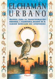 El chamán urbano Por Serge Kahili King